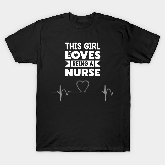 THIS GIRL LOVES BEING A NURSE T-Shirt by HALLSHOP